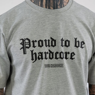 100% Hardcore T-shirt Proud to Be Grey