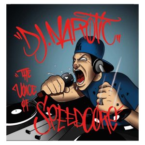 DJ NAROTIC – THE VOICE OF SPEEDCORE